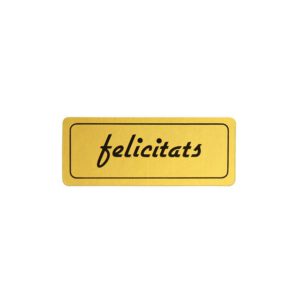 425C02-Rollo ETIQUETAS FELICITATS RECTANGULAR FONDO ORO IMPRESIÓN TINTA NEGRO 5 x 2cm. 450ud.