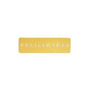 428005-Rollo ETIQUETAS FELICIDADES FONDO ORO IMPRESIÓN PELÍCULA ORO 50 x 15mm. 450ud.