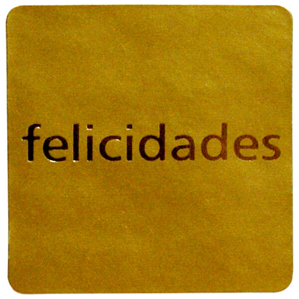 ET014-Rollo ETIQUETAS FELICIDADES FONDO ORO IMPRESIÓN PELÍCULA ORO 30 x 30mm. 500ud.