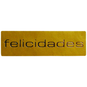 ET124-Rollo ETIQUETAS FELICIDADES FONDO ORO MATE IMPRESIÓN PELÍCULA PLATA 50 x 15mm. 500ud.
