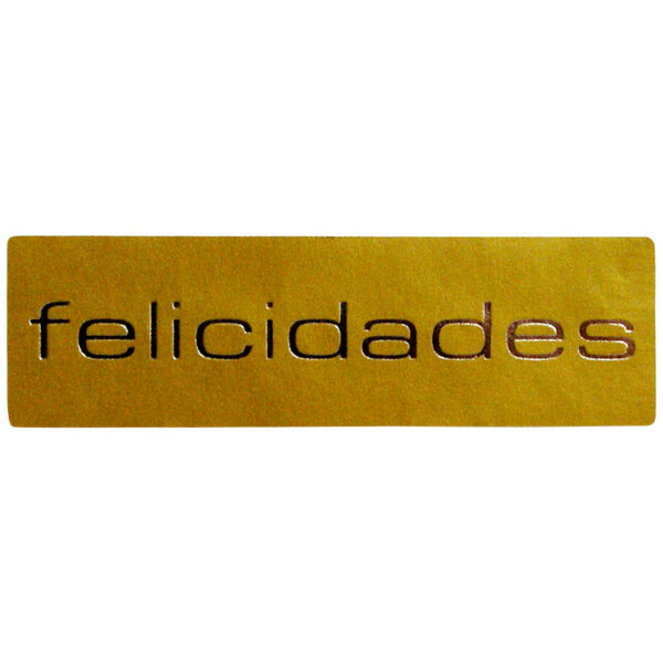 ET124-Rollo ETIQUETAS FELICIDADES FONDO ORO MATE IMPRESIÓN PELÍCULA PLATA 50 x 15mm. 500ud.