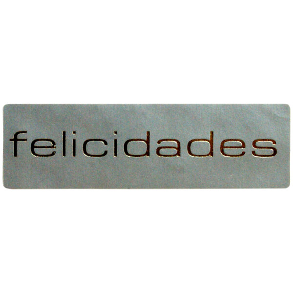 ET125-Rollo ETIQUETAS FELICIDADES FONDO PLATA MATE IMPRESIÓN PELÍCULA ORO 50 x 15mm. 500ud.